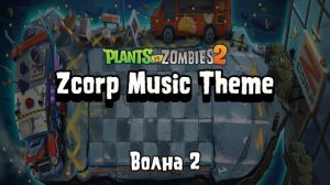 *New* Zcorp Music Theme / Plants vs Zombies 2 Update 10.6.1