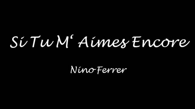 Si tu m'aimes encore - Nino Ferrer смотреть онлайн