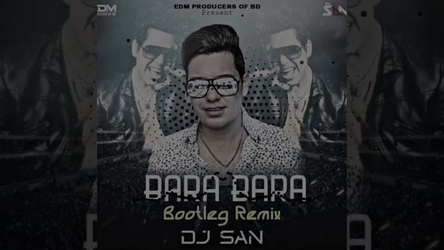 Bara Bara - Alex Ferrari || Bootleg Mix || Remix By - DJ SaN || EDM PRODUCERS OF BD || @DeeJRsBD смотреть онлайн
