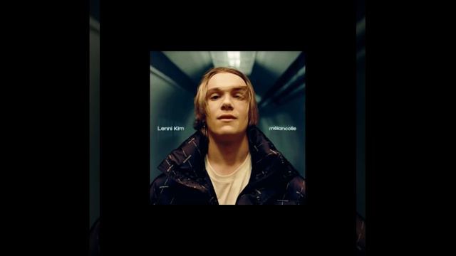 Melancolie song lyrics (Lenni Kim) смотреть онлайн