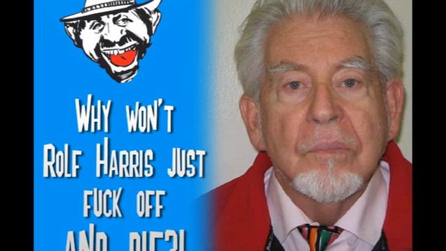 Why won't Rolf Harris just fuck off and die! смотреть онлайн