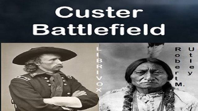 Custer Battlefield: A History And Guide To The Battle Of The Little Bighorn | Audiobook | 2/2 смотреть онлайн