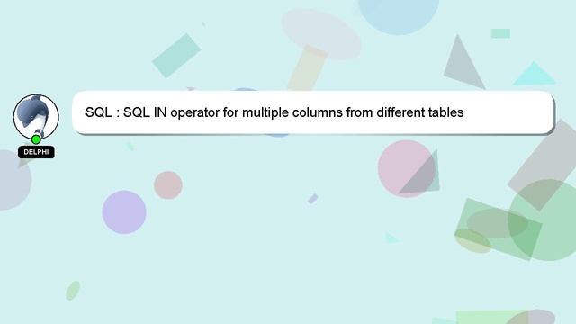 SQL : SQL IN operator for multiple columns from different tables смотреть онлайн