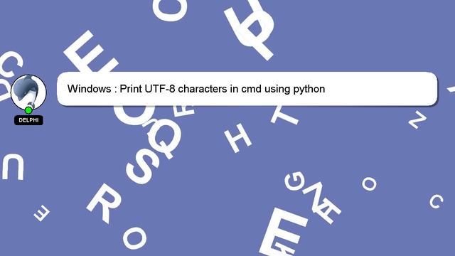 Windows : Print UTF-8 characters in cmd using python смотреть онлайн