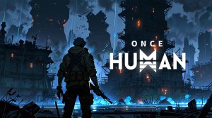 Once Human: Полный Обзор #oncehuman #oncehumanобзор