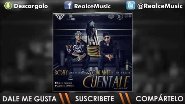 Cuéntale Bory Ft Galante El Emperador ►NEW ® REGGAETON 2015◄ Exito © 2015 смотреть онлайн