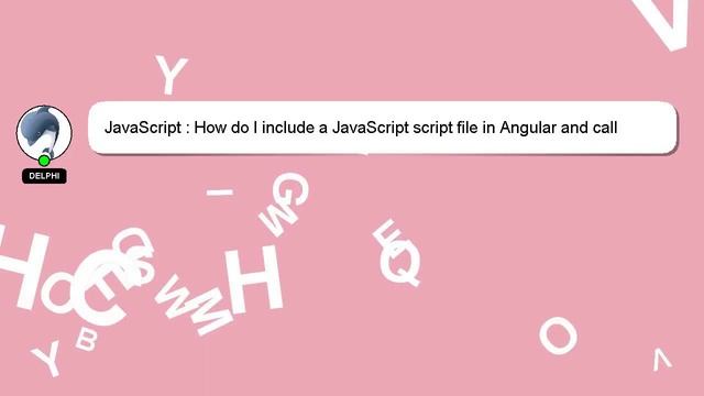 JavaScript : How do I include a JavaScript script file in Angular and call a function from that scr смотреть онлайн