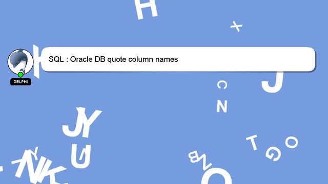 SQL : Oracle DB quote column names смотреть онлайн