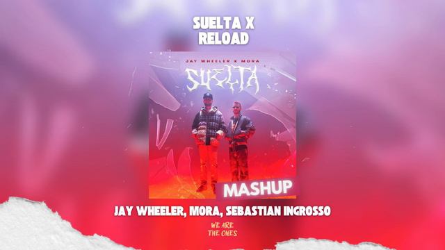 Jay Wheeler, Mora, Sebastian Ingrosso - Suelta x Reload (The Ones MashUp) смотреть онлайн