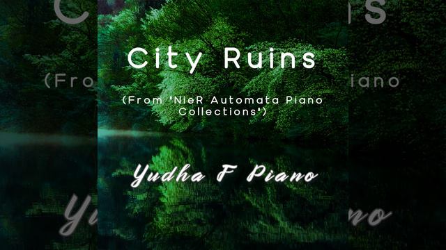 City Ruins (From "NieR Automata Piano Collections") смотреть онлайн