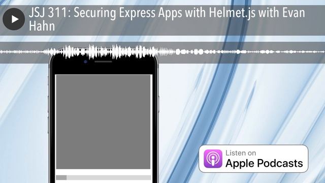 JSJ 311: Securing Express Apps with Helmet.js with Evan Hahn смотреть онлайн