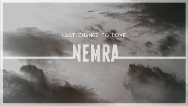 Nemra - Last Chance To Love смотреть онлайн
