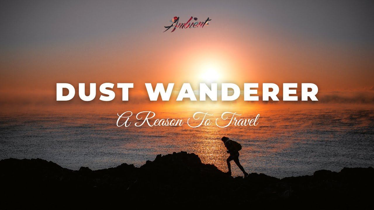 A Reason To Travel - Dust Wanderer [instrumental Postrock Ambient]