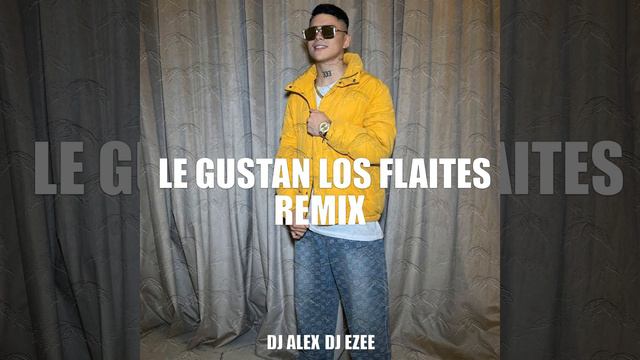 Le Gustan Los Flaites (Remix) смотреть онлайн