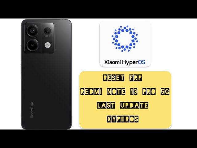 Redmi Note 13 Pro 5G Bypass FRP, XyperOS Reset FRP, Xiaomi FRP Bypass Google, Gmail Reset