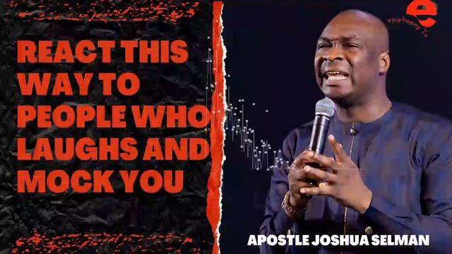 REACT THIS WAY TO PEOPLE WHO LAUGH AND MOCK YOU:. Apostle joshua Selman смотреть онлайн
