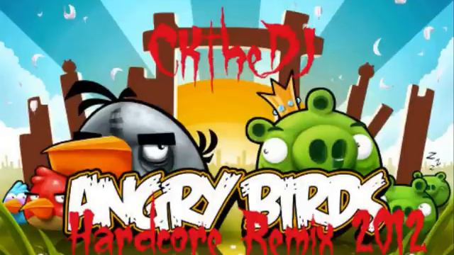 CKtheDJ - Angry Birds Hardcore Remix смотреть онлайн