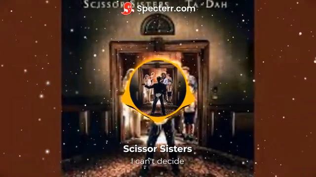 scissor sisters "I can't decide" song смотреть онлайн