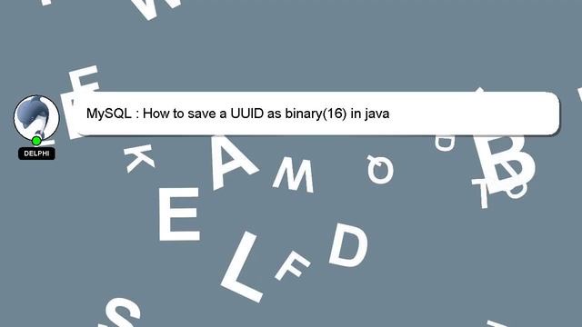 MySQL : How to save a UUID as binary(16) in java смотреть онлайн