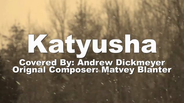 Katyusha - Cover By: Andrew Dickmeyer смотреть онлайн