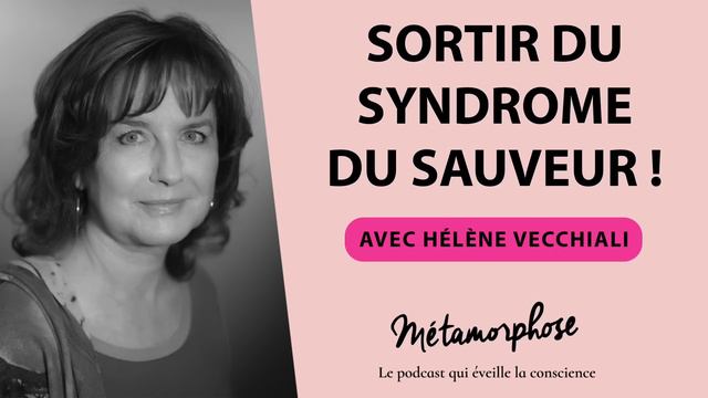 Sortir du syndrome du sauveur ! avec Hélène Vecchiali #475 смотреть онлайн