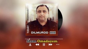 Dilmurod Madmusayev | Shom Omadayem