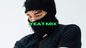 YEAT MIX PLAYLIST