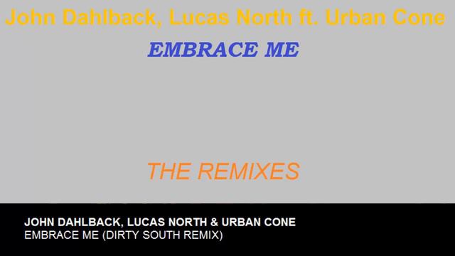 John Dahlback, Lucas North ft Urban Cone - Embrace me (The Dirty South Remix) смотреть онлайн