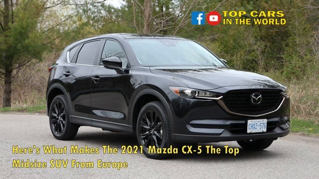 Here's What Makes The 2021 Mazda CX 5 The Top Midsize SUV From Europe смотреть онлайн