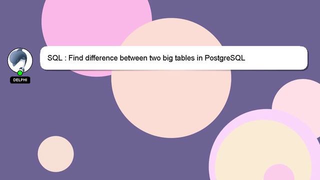 SQL : Find difference between two big tables in PostgreSQL смотреть онлайн