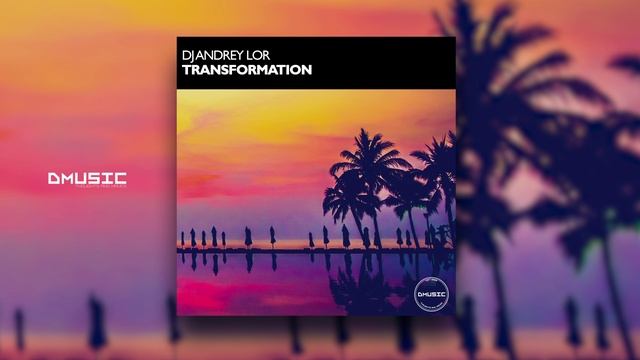 DJ Andrey Lor - Transformation | Official Audio 2023