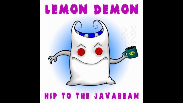 Lemon Demon - Hip To The Javabean [FULL ALBUM] смотреть онлайн
