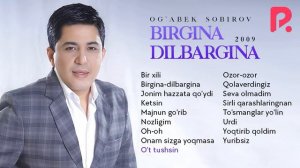 Og'abek Sobirov - Birgina dilbargina nomli albom dasturi 2009