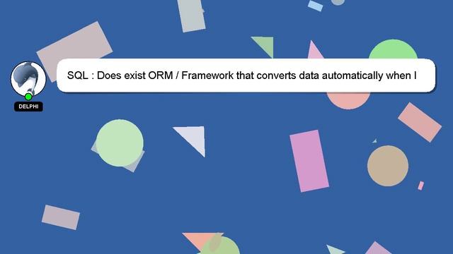 SQL : Does exist ORM / Framework that converts data automatically when I want to change column data смотреть онлайн