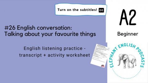 My favourites❤️Beginner English conversation with native speakers - A2 Listening - Elephant English