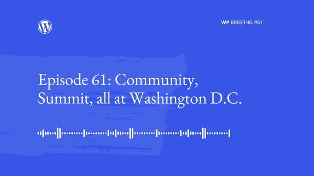 WordPress Briefing Episode #61: Community, Summit, all at Washington D.C. смотреть онлайн
