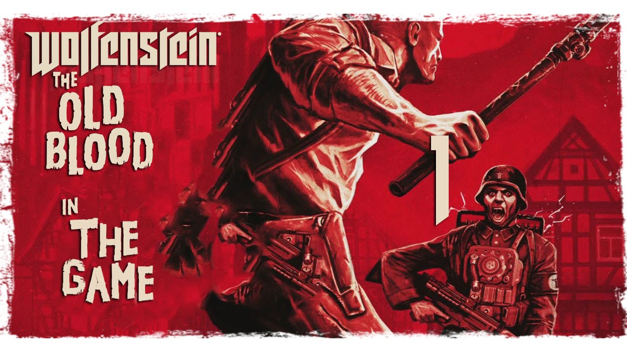 Wolfenstein: The Old Blood - Прохождение #1 [Замок Вольфенштейн] смотреть онлайн
