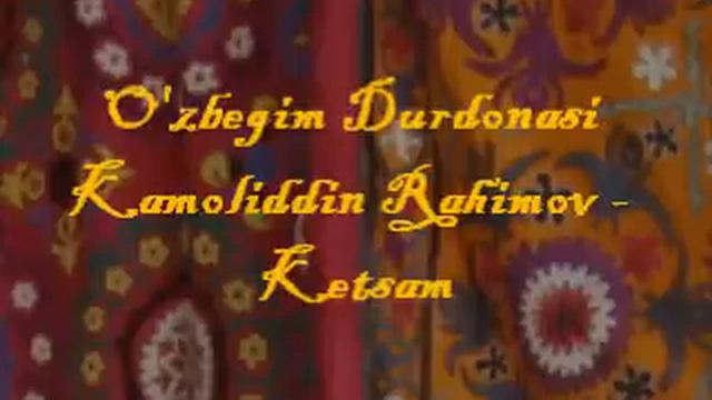 Kamoliddin Rahimov - Ketsam (O'zbegim Durdonasi)