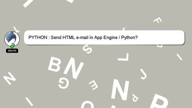 PYTHON : Send HTML e-mail in App Engine / Python? смотреть онлайн