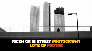 RICOH GR III: Стрит фотография ч.1 - Москва-сити