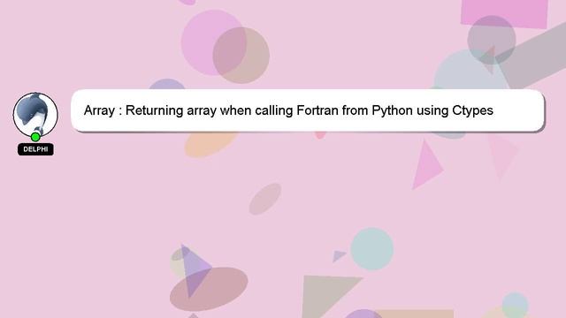 Array : Returning array when calling Fortran from Python using Ctypes смотреть онлайн
