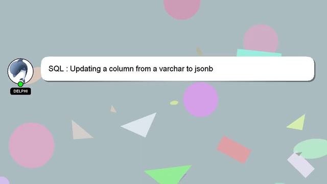 SQL : Updating a column from a varchar to jsonb смотреть онлайн
