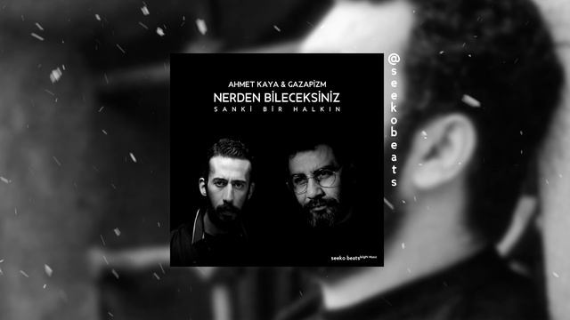 Ahmet Kaya & Gazapizm - Nerden Bileceksiniz (ft. Seeko Beats) #mix смотреть онлайн