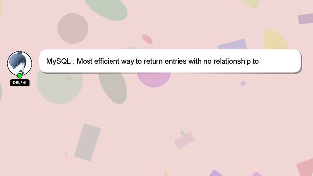 MySQL : Most efficient way to return entries with no relationship to another table in MySQL? смотреть онлайн