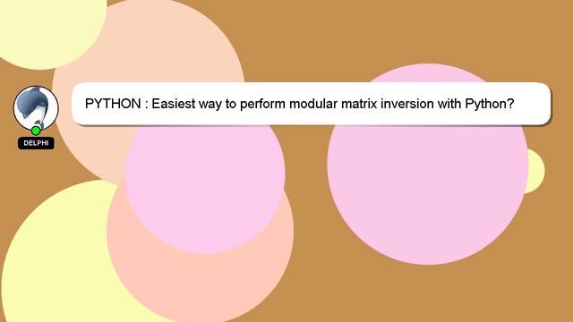 PYTHON : Easiest way to perform modular matrix inversion with Python? смотреть онлайн