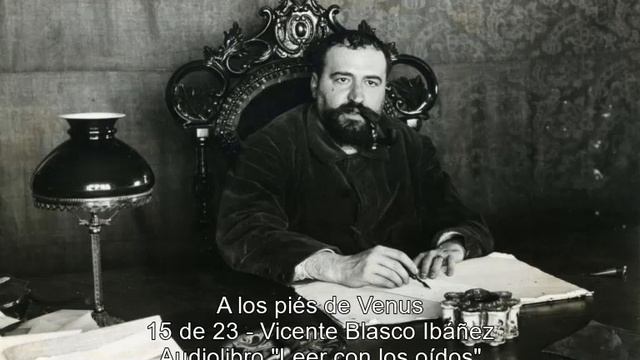 A los piés de Venus 15x23 Vicente Blasco Ibáñez AUDIOLIBRO смотреть онлайн