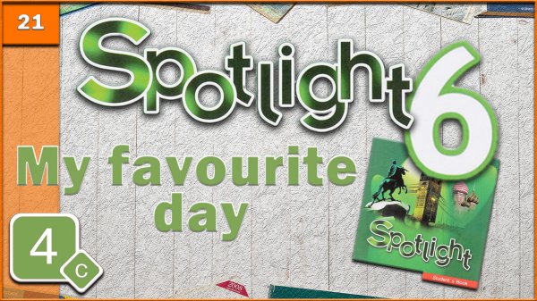 Spotlight 6. Module 4c. Audio #21