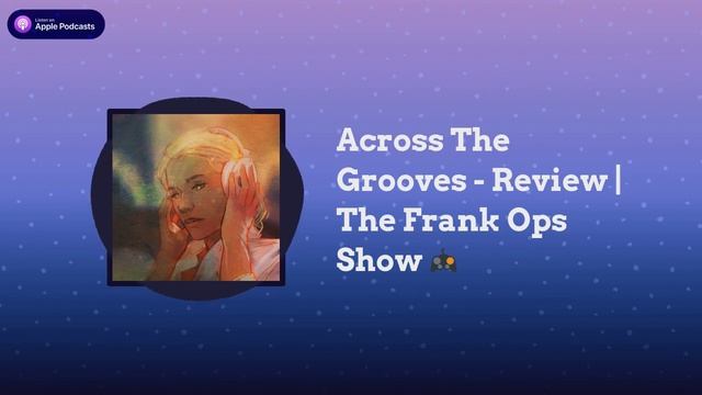 The Frank Ops Show - Across The Grooves - Review | The Frank Ops Show ? смотреть онлайн