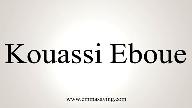 How to Pronounce Kouassi Eboue смотреть онлайн