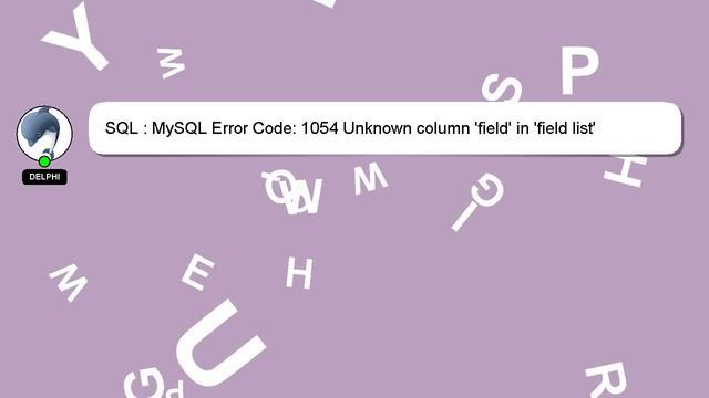 SQL : MySQL Error Code: 1054 Unknown column 'field' in 'field list' смотреть онлайн